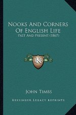 Nooks And Corners Of English Life: Past And Present (1867)