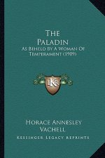 The Paladin: As Beheld By A Woman Of Temperament (1909)