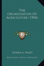 The Organization Of Agriculture (1904)