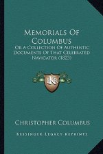 Memorials Of Columbus: Or A Collection Of Authentic Documents Of That Celebrated Navigator (1823)