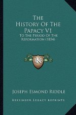 The History Of The Papacy V1: To The Period Of The Reformation (1854)
