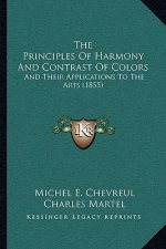 The Principles Of Harmony And Contrast Of Colors: And Their Applications To The Arts (1855)