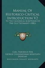 Manual Of Historico-Critical Introduction V2: To The Canonical Scriptures Of The Old Testament (1882)