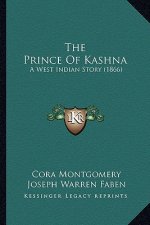 The Prince Of Kashna: A West Indian Story (1866)
