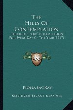 The Hills Of Contemplation: Thoughts For Contemplation For Every Day Of The Year (1917)