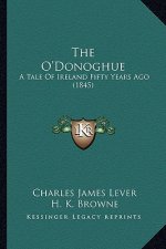 The O'Donoghue: A Tale Of Ireland Fifty Years Ago (1845)
