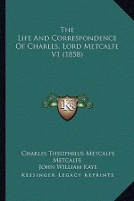 The Life And Correspondence Of Charles, Lord Metcalfe V1 (1858)