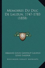 Memoires Du Duc De Lauzun, 1747-1783 (1858)