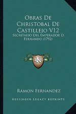 Obras De Christobal De Castillejo V12: Secretario Del Emperador D. Fernando (1792)