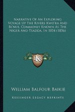 Narrative Of An Exploring Voyage Up The Rivers Kwo'ra And Bi'nue, Commonly Known As The Niger And Tsadda, In 1854 (1856)