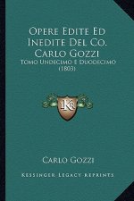 Opere Edite Ed Inedite Del Co. Carlo Gozzi: Tomo Undecimo E Duodecimo (1803)