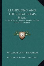 Llandudno And The Great Orms Head: A Tour Into North Wales In The Year 1872 (1881)
