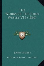The Works Of The John Wesley V12 (1830)