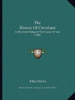 The History Of Cleveland: In The North Riding Of The County Of York (1808)