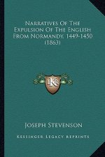 Narratives Of The Expulsion Of The English From Normandy, 1449-1450 (1863)