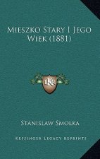 Mieszko Stary I Jego Wiek (1881)