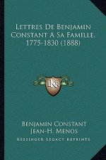 Lettres De Benjamin Constant A Sa Famille, 1775-1830 (1888)