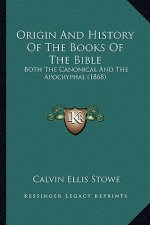 Origin And History Of The Books Of The Bible: Both The Canonical And The Apocryphal (1868)