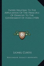 Papers Relating To The Application Of The Principle Of Dyarchy To The Government Of India (1920)