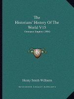 The Historians' History Of The World V15: Germanic Empires (1904)