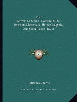 The Novels Of Sterne, Goldsmith, Dr. Johnson, Mackenzie, Horace Walpole, And Clara Reeve (1823)