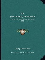 The Stiles Family In America: Genealogies Of The Connecticut Family (1895)