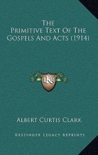 The Primitive Text Of The Gospels And Acts (1914)
