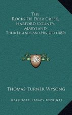 The Rocks Of Deer Creek, Harford County, Maryland: Their Legends And History (1880)