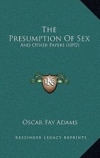 The Presumption Of Sex: And Other Papers (1892)