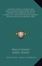 Sir Philip Sidney, Sonnets And Miscellaneous Verse; Mary Sidney, Countess Of Pembroke, Hymn To Astraea, Etc.; Matthew Roydon, Friend's Passion For His