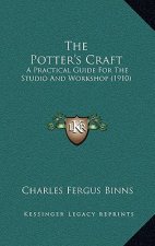 The Potter's Craft: A Practical Guide For The Studio And Workshop (1910)