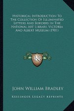 Historical Introduction To The Collection Of Illuminated Letters And Borders In The National Art Library, Victoria And Albert Museum (1901)