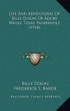 Life And Adventures Of Billy Dixon Of Adobe Walls, Texas Panhandle (1914)