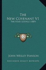 The New Covenant V1: The Four Gospels (1889)