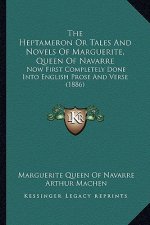 The Heptameron Or Tales And Novels Of Marguerite, Queen Of Navarre: Now First Completely Done Into English Prose And Verse (1886)