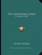 Thy Kingdom Come: A Sermon (1889)