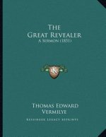 The Great Revealer: A Sermon (1851)