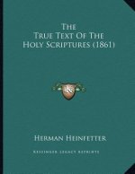 The True Text Of The Holy Scriptures (1861)