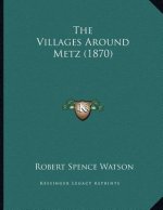 The Villages Around Metz (1870)
