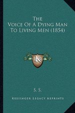 The Voice Of A Dying Man To Living Men (1854)