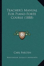 Teacher's Manual For Piano-Forte Course (1888)