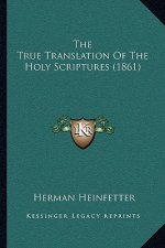 The True Translation Of The Holy Scriptures (1861)