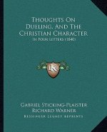 Thoughts On Dueling, And The Christian Character: In Four Letters (1840)