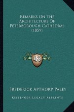 Remarks On The Architecture Of Peterborough Cathedral (1859)