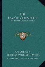 The Lay Of Corneelis: In Three Cantos (1812)