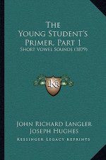 The Young Student's Primer, Part 1: Short Vowel Sounds (1879)