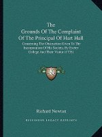 The Grounds Of The Complaint Of The Principal Of Hart Hall: Concerning The Obstruction Given To The Incorporation Of His Society, By Exeter College An
