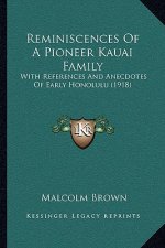 Reminiscences Of A Pioneer Kauai Family: With References And Anecdotes Of Early Honolulu (1918)