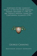 Substance Of Mr. Canning's Speech, In The House Of Commons, Tuesday, December 11, 1798, On Mr. Tierney's Motion, Respecting Continental Alliances (179