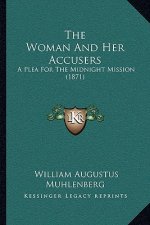 The Woman And Her Accusers: A Plea For The Midnight Mission (1871)